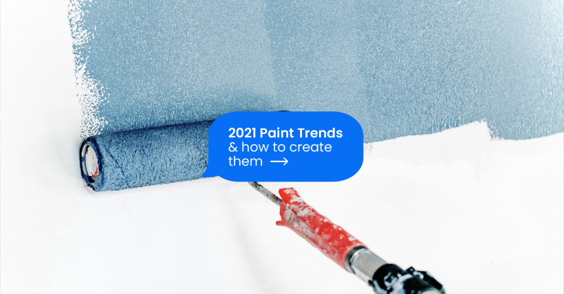 2021 Paint Trends and How to Create Them